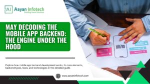 May Decoding the Mobile App Backend: The Engine Under the Hood