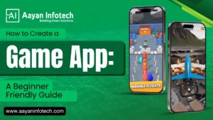 How to Create a Game App: A Beginner-Friendly Guide