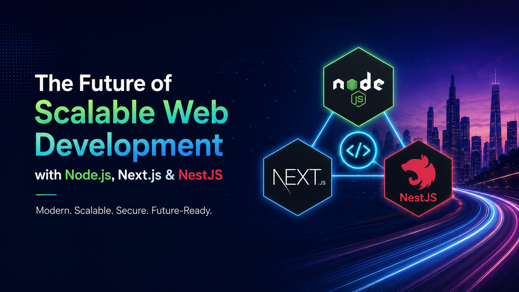 The Future of Scalable Web Development with Node.js, Next.js & NestJS